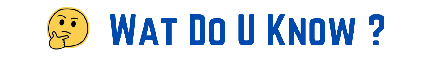 Wat Do U Know